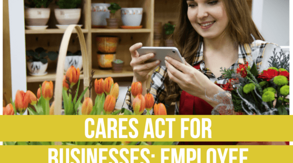 The CARES Act For Businesses: Employee Retention Credit