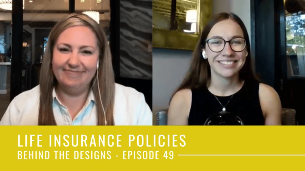 Behind the Designs Financial Advisor Podcast on Life Insurance Policies