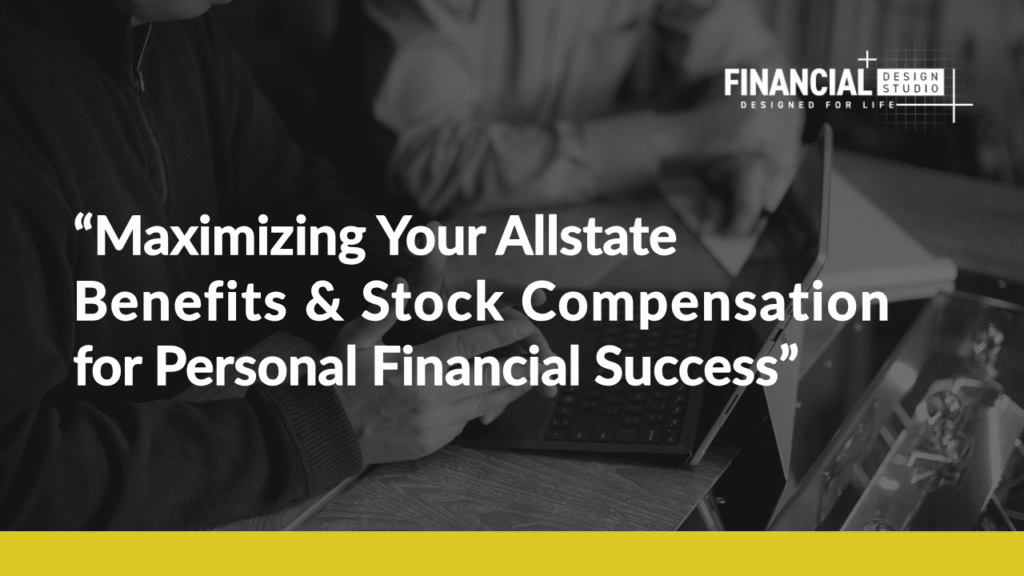 Financial Advisors on Maximizing Allstate Benefits and Stock Compensation in Chicago suburbs