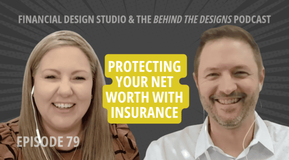 Financial Design Studio and Bradish Associates discuss how to protect net worth with insurance